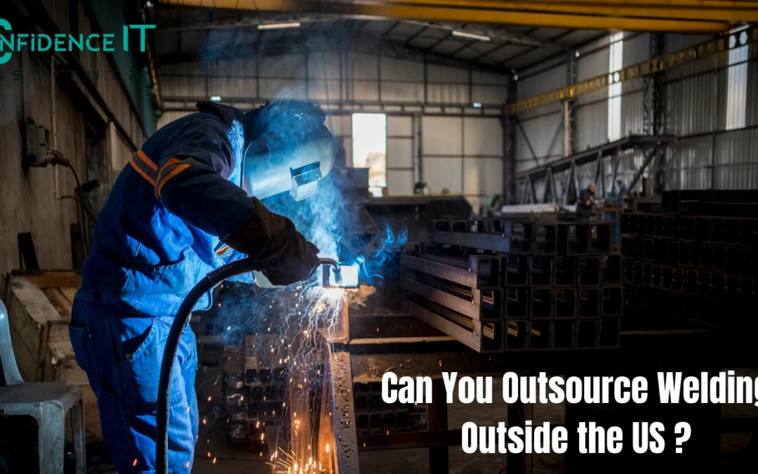 Can You Outsource Welding Outside the US Astonishing Answer to Unlock Global Potential