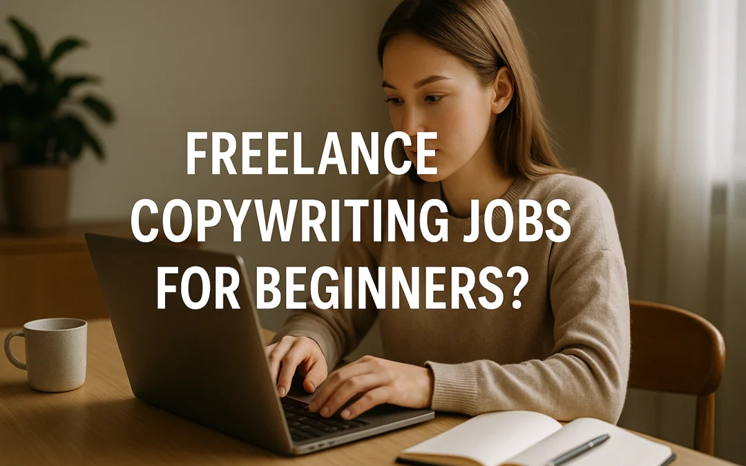 Freelance Copywriting Jobs for Beginners Proven Tips Succeed