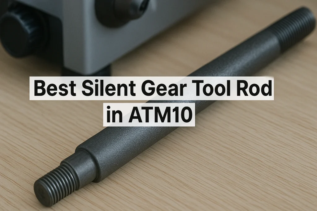 what is the best silent gear tool rod in atm10